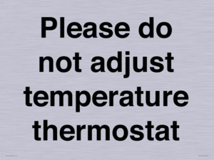 Please do not adjust temperature thermostat